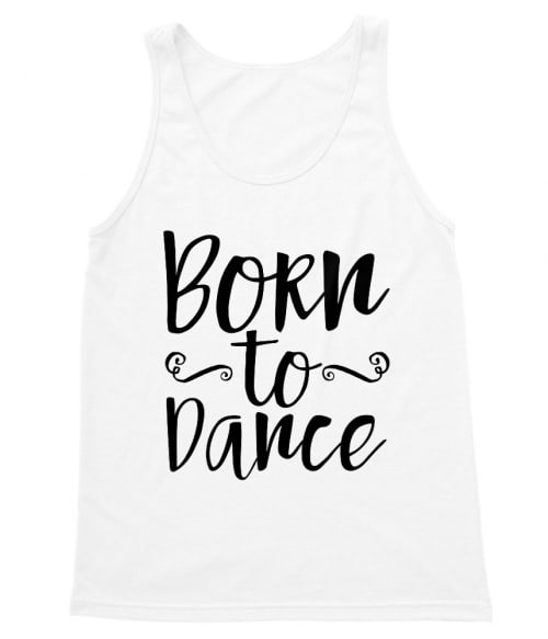 Born to dance Póló - Ha Dancing rajongó ezeket a pólókat tuti imádni fogod!