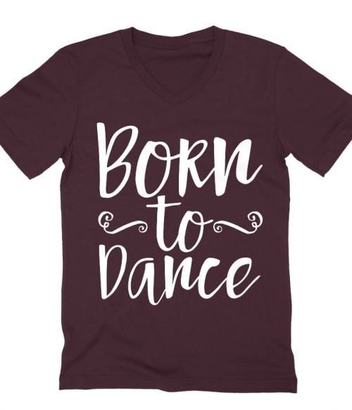 Born to dance Póló - Ha Dancing rajongó ezeket a pólókat tuti imádni fogod!