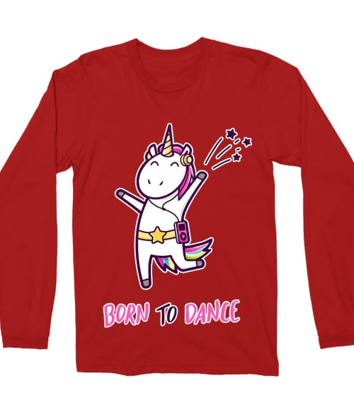 Born to dance unicorn Póló - Ha Dancing rajongó ezeket a pólókat tuti imádni fogod!