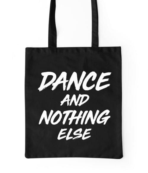 Dance and nothing else Póló - Ha Dancing rajongó ezeket a pólókat tuti imádni fogod!