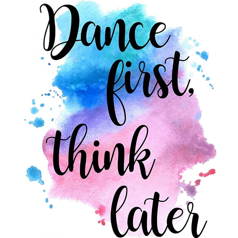 Dance first