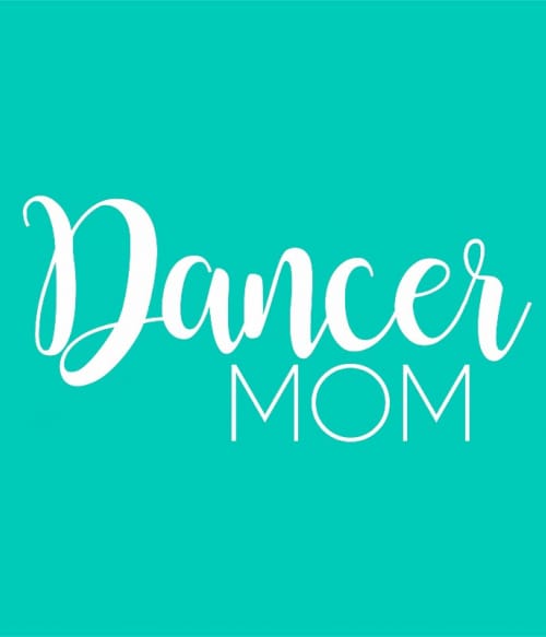 Dancer mom Táncos Pólók, Pulóverek, Bögrék - Táncos