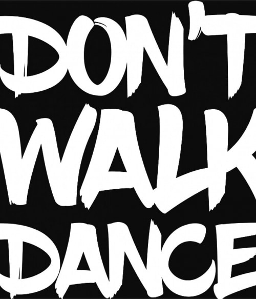Don't walk, dance Táncos Pólók, Pulóverek, Bögrék - Táncos