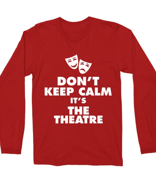 Don't keep calm theatre Póló - Ha Theatre rajongó ezeket a pólókat tuti imádni fogod!