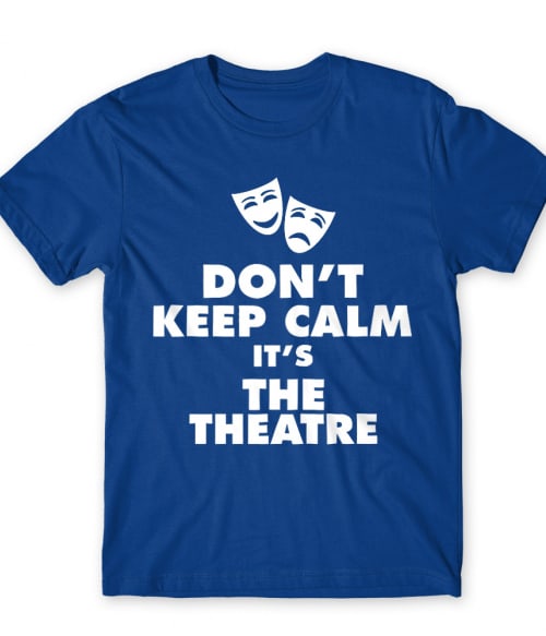 Don't keep calm theatre Színház Póló - Színház