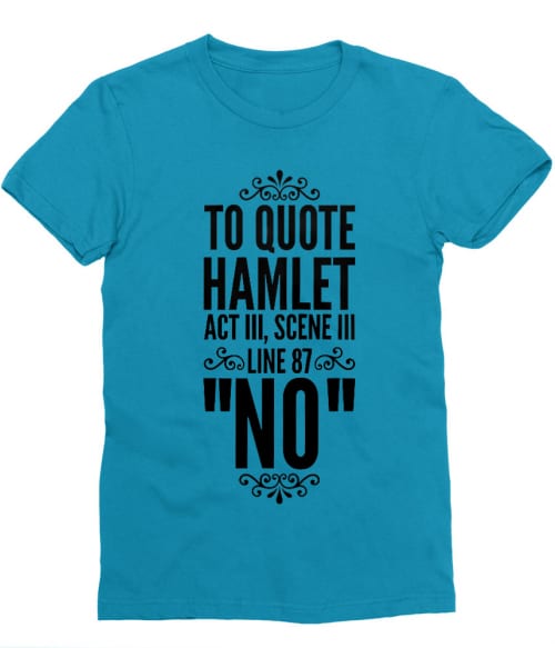 Hamlet quote Póló - Ha Theatre rajongó ezeket a pólókat tuti imádni fogod!