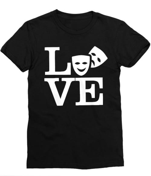 Love theatre Póló - Ha Theatre rajongó ezeket a pólókat tuti imádni fogod!