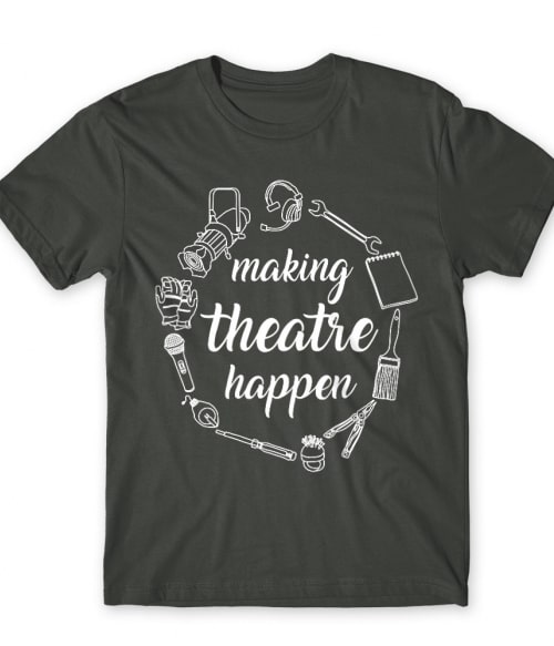 Making theatre happen Színház Póló - Színház