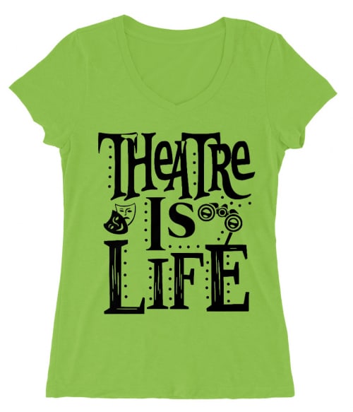 Theatre is life Póló - Ha Theatre rajongó ezeket a pólókat tuti imádni fogod!