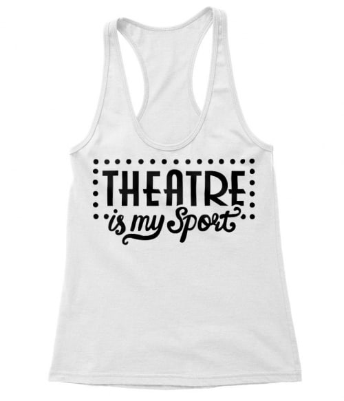 Theatre is my sport Póló - Ha Theatre rajongó ezeket a pólókat tuti imádni fogod!