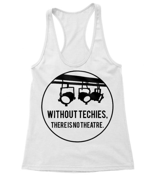 Without techies Póló - Ha Theatre rajongó ezeket a pólókat tuti imádni fogod!