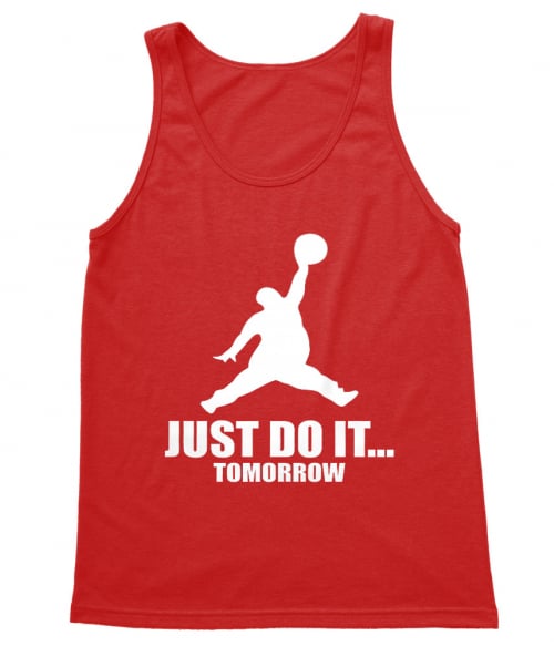 Just Do It Tomorrow Póló - Ha Brand Parody rajongó ezeket a pólókat tuti imádni fogod!