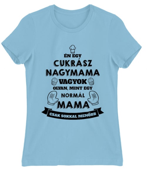 Cukrász mama Póló - Ha Confectionery rajongó ezeket a pólókat tuti imádni fogod!