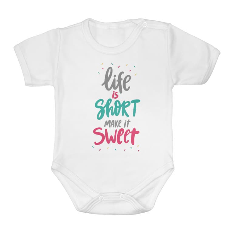 Life is short make it sweet