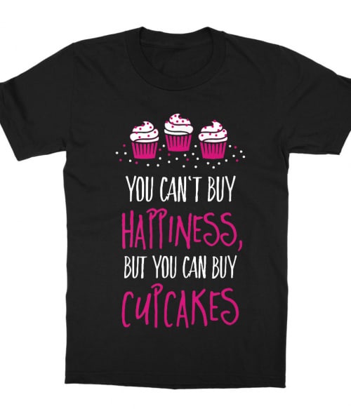 You can buy cupcakes Póló - Ha Confectionery rajongó ezeket a pólókat tuti imádni fogod!