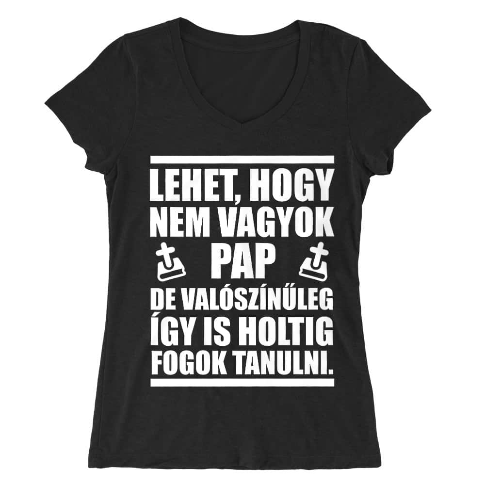 Holtig fogok tanulni Női V-nyakú Póló