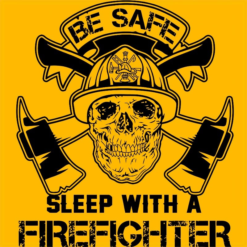 Sleep with a firefighter