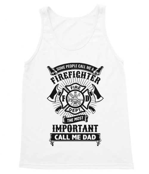 Some people call me firefighter Póló - Ha Firefighter rajongó ezeket a pólókat tuti imádni fogod!