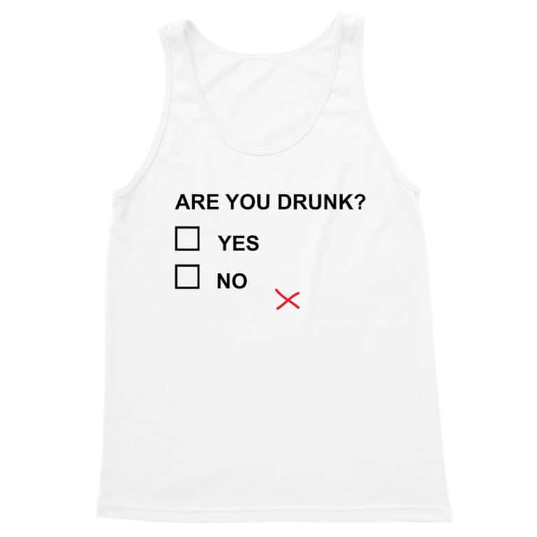 Are you drunk?