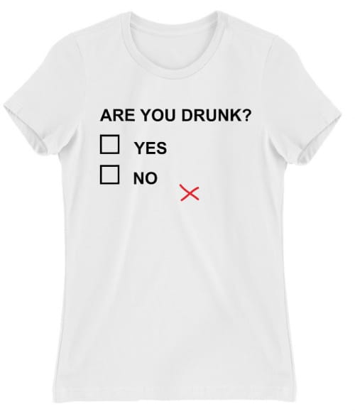 Are you drunk? Poénos Női Póló - Vicces szöveges