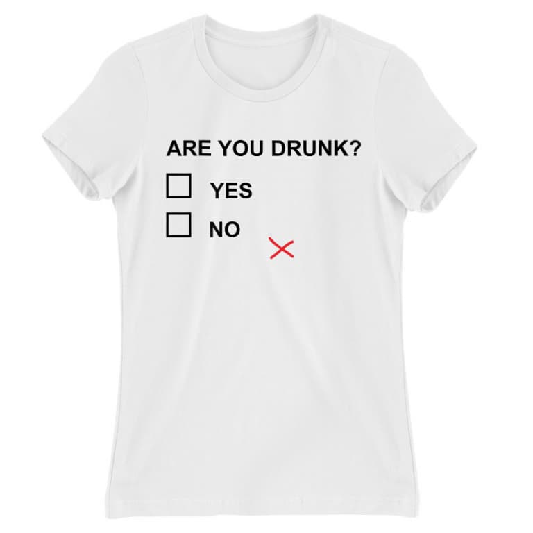 Are you drunk?