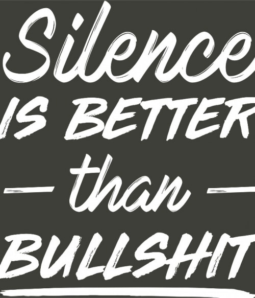 Silence is better than bullshit Vicces szöveges Pólók, Pulóverek, Bögrék - Vicces szöveges