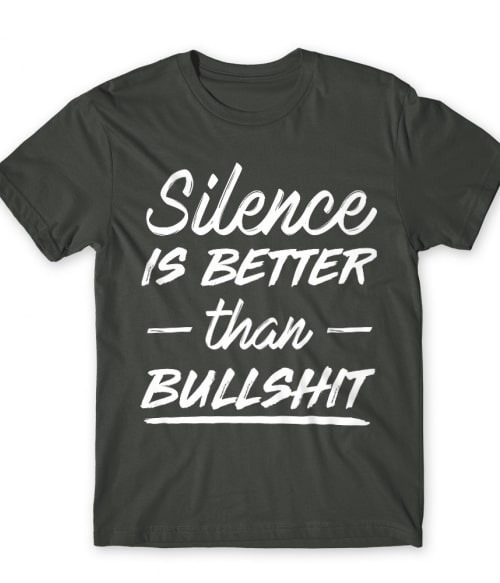 Silence is better than bullshit Vicces szöveges Póló - Vicces szöveges
