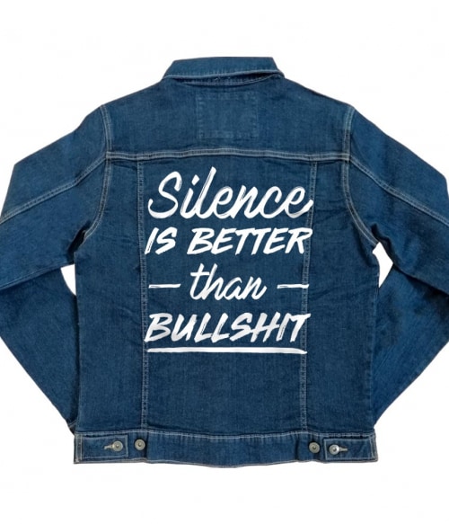 Silence is better than bullshit Vicces szöveges Kabát - Vicces szöveges