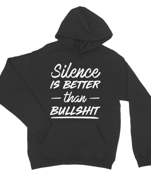 Silence is better than bullshit Vicces szöveges Unisex Pulóver - Vicces szöveges