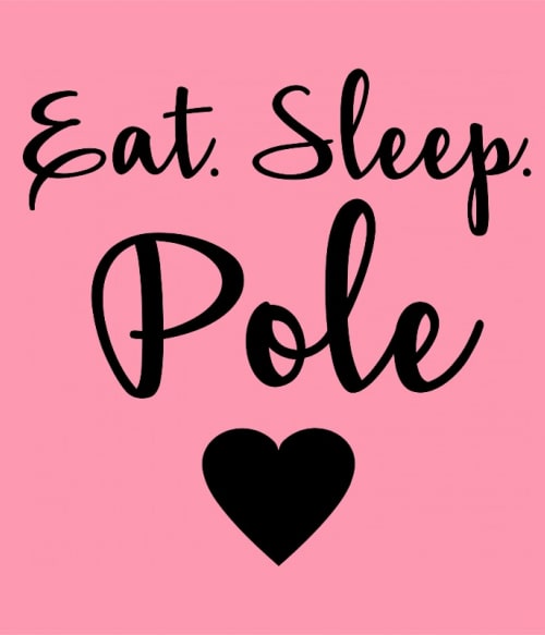 Eat sleep pole Rúdtánc Pólók, Pulóverek, Bögrék - Sport