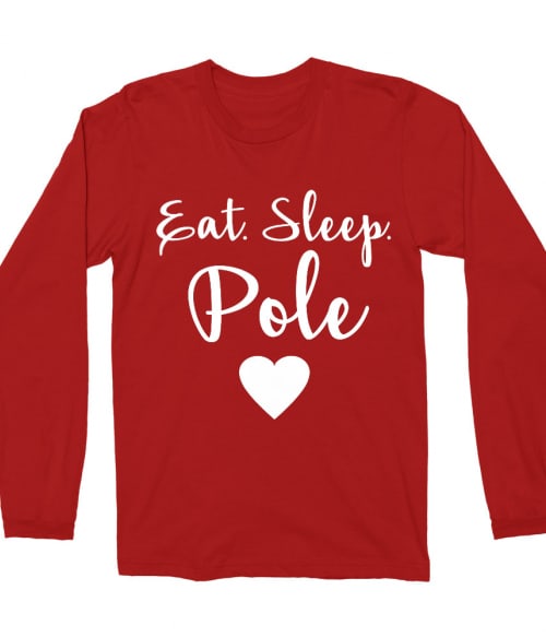 Eat sleep pole Póló - Ha Pole Dance rajongó ezeket a pólókat tuti imádni fogod!