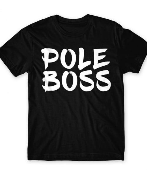 Pole boss Póló - Ha Pole Dance rajongó ezeket a pólókat tuti imádni fogod!