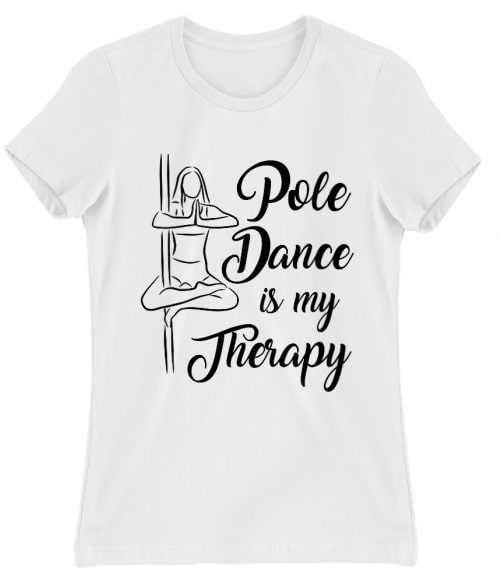 Pole dance is my therapy Póló - Ha Pole Dance rajongó ezeket a pólókat tuti imádni fogod!