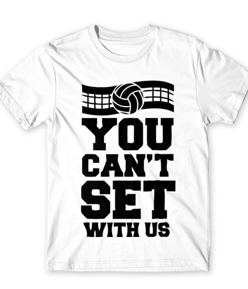 You can't set with us Póló - Ha Volleyball rajongó ezeket a pólókat tuti imádni fogod!