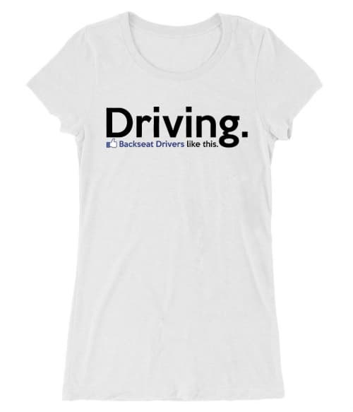 Backseat drivers like this Póló - Ha Driving rajongó ezeket a pólókat tuti imádni fogod!