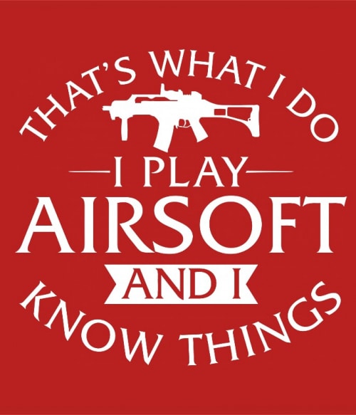 I play airsoft and I know things Airsoft Pólók, Pulóverek, Bögrék - Sport