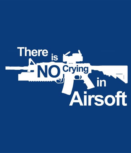 There is no crying in airsoft Airsoft Pólók, Pulóverek, Bögrék - Sport