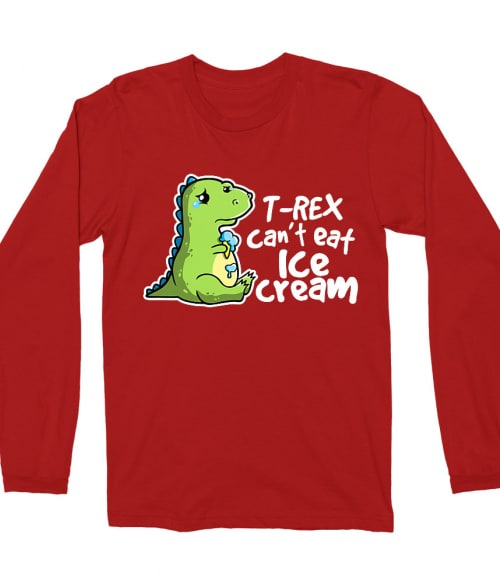 T-Rex can't eat ice cream Póló - Ha Dinosaur rajongó ezeket a pólókat tuti imádni fogod!