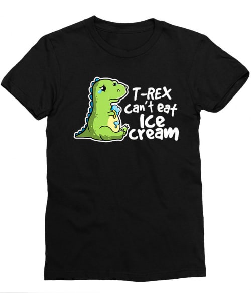 T-Rex can't eat ice cream Póló - Ha Dinosaur rajongó ezeket a pólókat tuti imádni fogod!