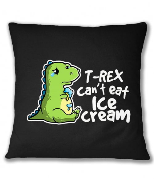 T-Rex can't eat ice cream Dinoszaurusz Párnahuzat - Dinoszaurusz