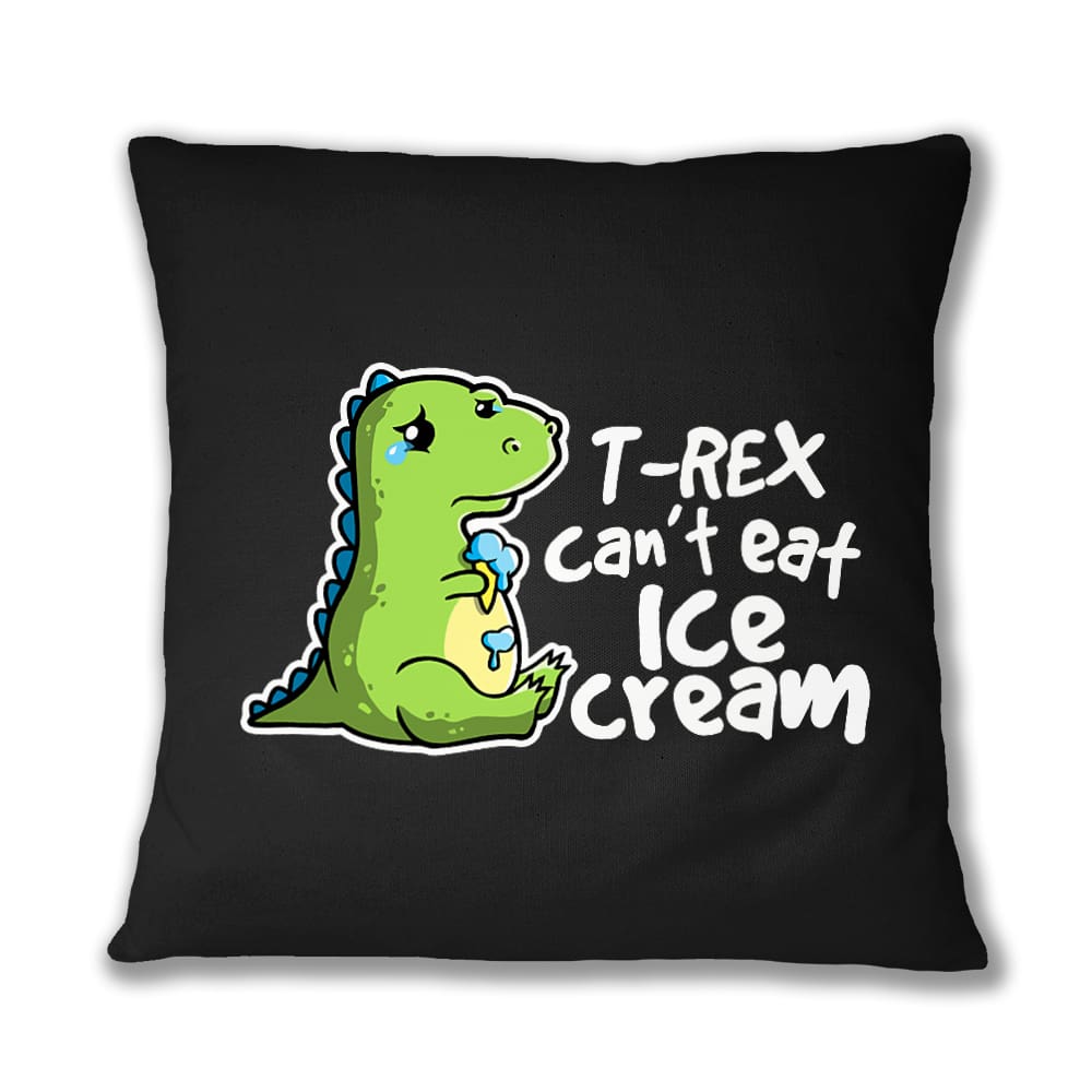 T-Rex can't eat ice cream Párnahuzat