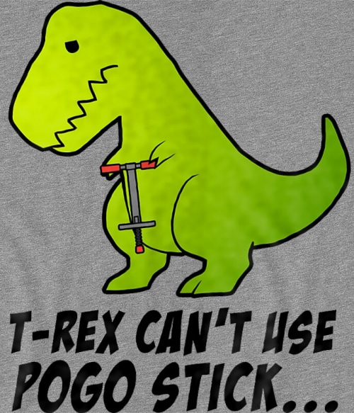 T-Rex can't use pogo stick Dinoszaurusz Pólók, Pulóverek, Bögrék - Dinoszaurusz