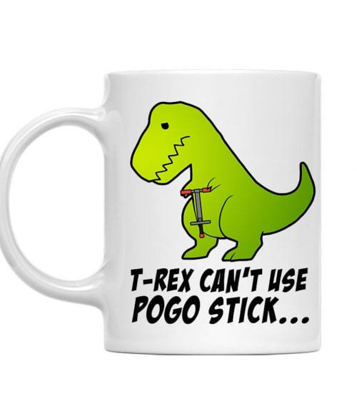 T-Rex can't use pogo stick Póló - Ha Dinosaur rajongó ezeket a pólókat tuti imádni fogod!