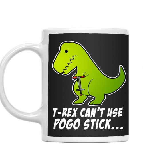 T-Rex can't use pogo stick Dinoszaurusz Bögre - Dinoszaurusz