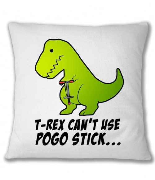 T-Rex can't use pogo stick Dinoszaurusz Párnahuzat - Dinoszaurusz