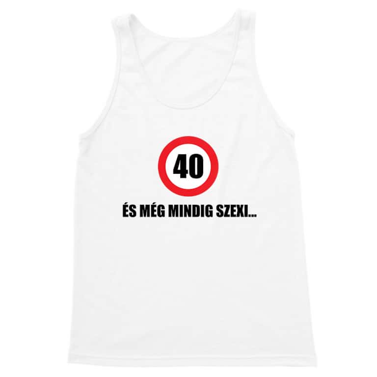 40 és még mindig szexi - Férfi Trikó