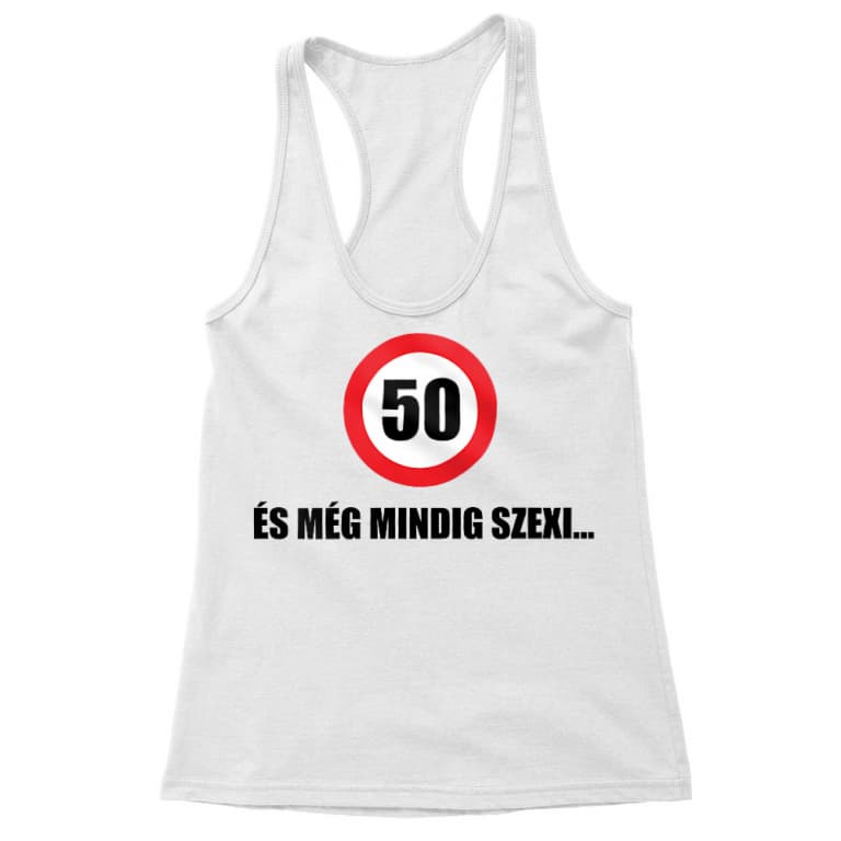 50 és még mindig szexi - Női Trikó