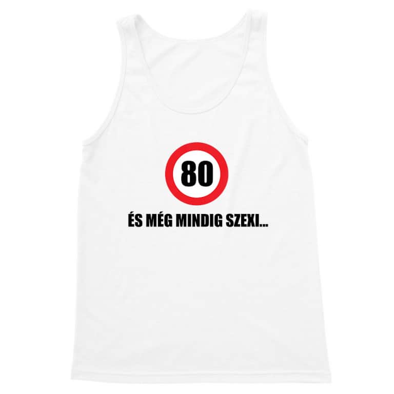 80 és még mindig szexi - Férfi Trikó