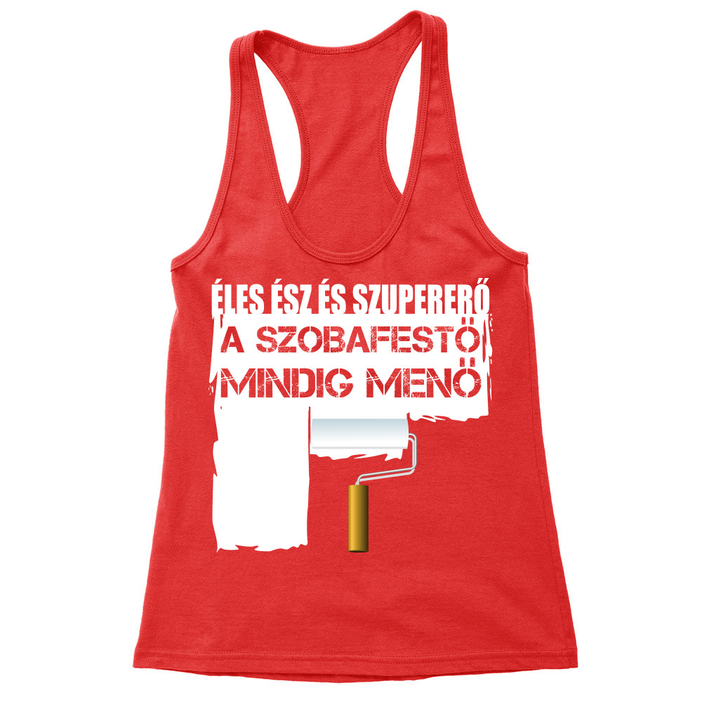 A szobafestő mindig menő Női Trikó