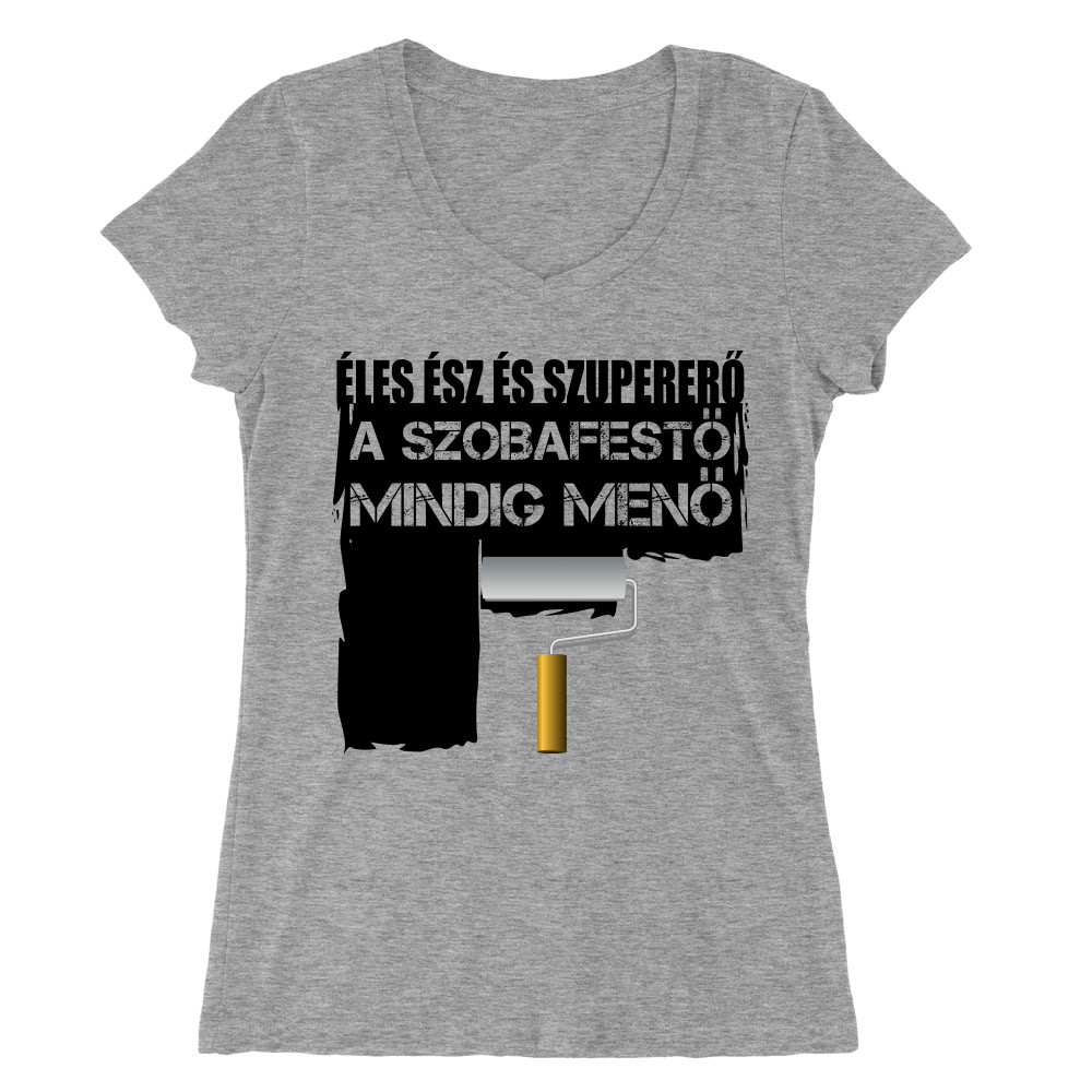 A szobafestő mindig menő Női V-nyakú Póló